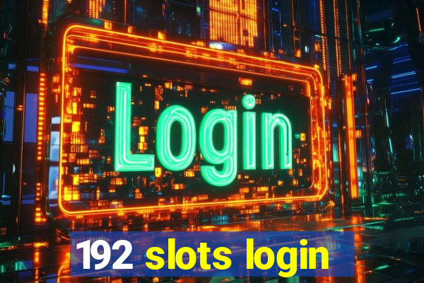 192 slots login